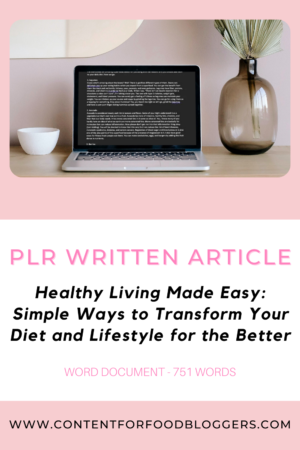 PLR Written Article - Healthy Living Made Easy: Simple Ways to Transform Your Diet and Lifestyle for the Better