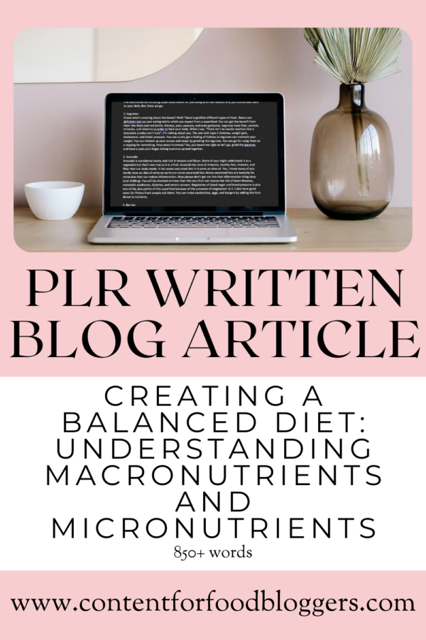 PLR Written Article - Creating a Balanced Diet: Understanding Macronutrients and Micronutrients