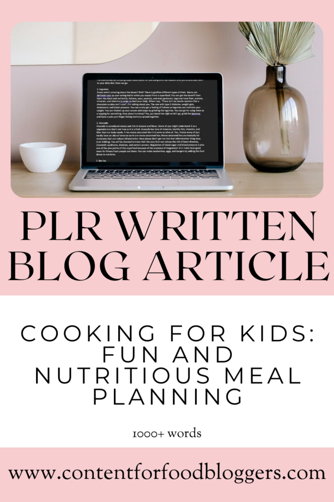 PLR Written Article - Cooking for Kids: Fun and Nutritious Meal Planning